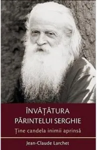 Tine candela inimii aprinsa (invatatura Parintelui Serghie) de Jean-Claude Larchet
