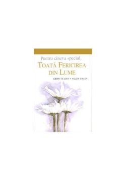 Toată fericirea din lume