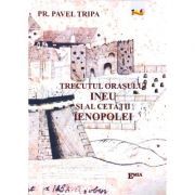 Trecutul orasului Ineu si al cetatii Ienopolei