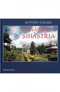 Un Pridvor al Raiului: Manastirea Sihastria