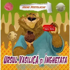 Ursul Vasilica si Inghetata de Irene Postolache