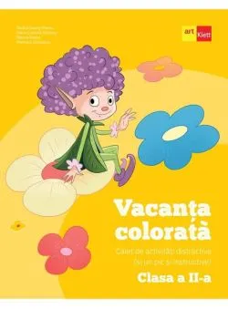 Vacanța colorată. Clasa a II-a. Caiet de activități distractive (și un pic și instructive) de Bianca Sabou