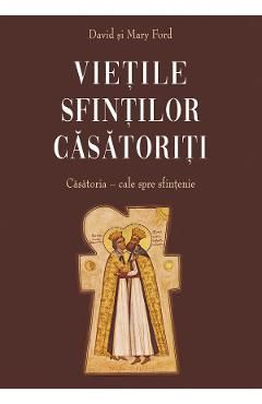 Vietile sfintilor casatoriti. Casatoria, cale spre sfintenie