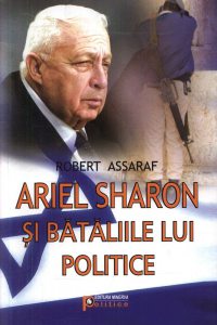 Ariel Sharon si bataliile lui politice