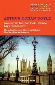 Aventurile lui Sherlock Holmes: Liga roscatilor. Short Stories (editie bilingva romana-engleza) de Arthur Conan Doyle