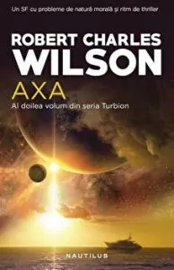 Axa. Al doilea volum din seria Turbion de Robert Charles Wilson