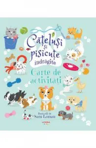 Catelusi si pisicute indragite. Carte de activitati de Sam Loman