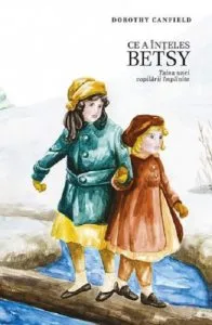 Ce a inteles Betsy de Dorothy Canfield