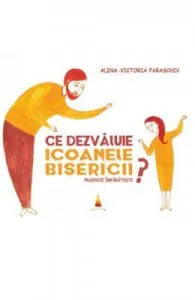 Ce dezvaluie icoanele Bisericii? de Alina-Victoria Paraschiv