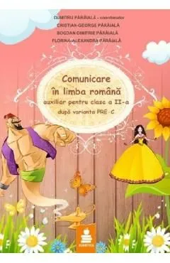 Comunicare in limba romana. Auxiliar pentru clasa a II-a - Dupa varianta PRE-C de Dumitru D. Paraiala