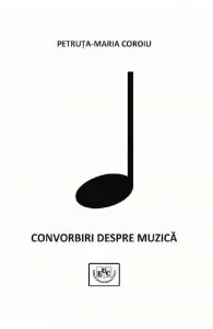 Convorbiri despre muzica de Petruta Maria Coroiu