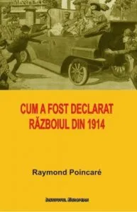 Cum a fost declarat razboiul din 1914 de Raymond Poincare