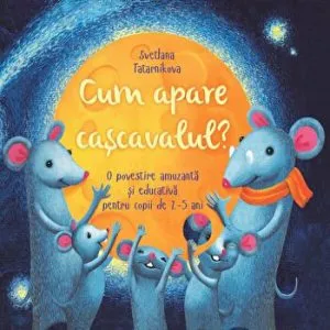 Cum apare cascavalul? O poveste amuzanta si educativa pentru copii de 2-5 ani de Svetlana Tatarnikova