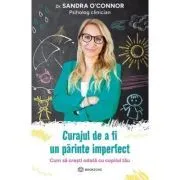 Curajul de a fi un parinte imperfect de Sandra O'Connor