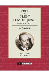 Curs de drept constitutional Volumul III Fascicola II de G. Alexianu