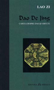Dao De Jing (Cartea despre Dao si Virtute)
