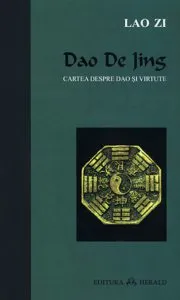 Dao De Jing (Cartea despre Dao si Virtute) de Lao Zi