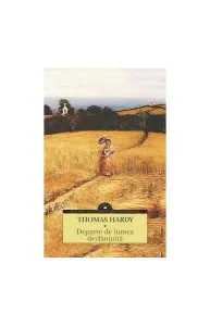 Departe de lumea dezlănţuită de Thomas Hardy