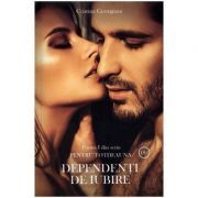 Dependenti de iubire. Partea I din seria Pentru totdeauna