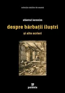 Despre barbatii ilustri si alte scrieri de Sfantul Ieronim
