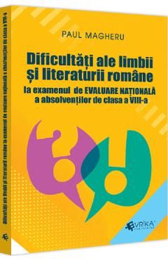 Dificultati ale limbii si literaturii romane la examenul de Evaluare Nationala - Clasa 8