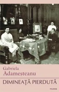 Dimineata pierduta (editia a XI-a) de Gabriela Adamesteanu