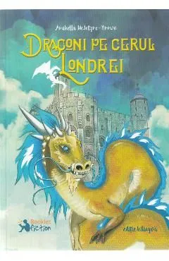 Dragoni pe cerul Londrei de Arabella Mcintyre-Brown