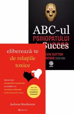 Elibereaza-te de relatiile toxice   ABC-ul Psihopatului de succes