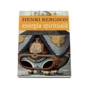 Energie Spirituala de Henri Bergson