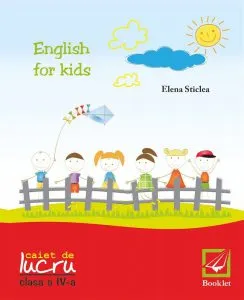 English for kids - caiet de lucru pentru clasa a IV-a de Elena Sticlea