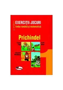 Exerciții - Jocuri limba română și matematică - clasa I. Prichindel