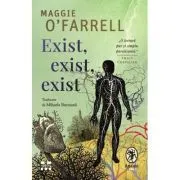 Exist, exist, exist! Saptesprezece atingeri ale mortii. Memorii de Maggie O´Farrell