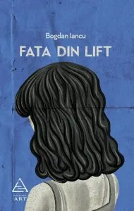 Fata din lift de Bogdan Iancu