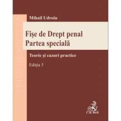 Fise de Drept penal. Partea speciala, Editia 5 de Mihail Udroiu