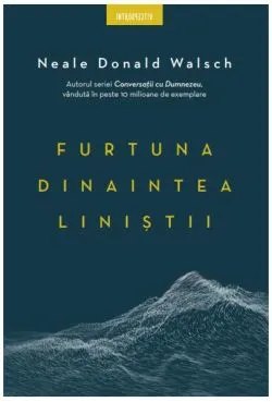 Furtuna dinaintea liniștii de Neale Donald Walsch