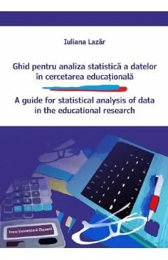 Ghid pentru analiza statistica a datelor in cercetarea educationala de Iuliana Lazar