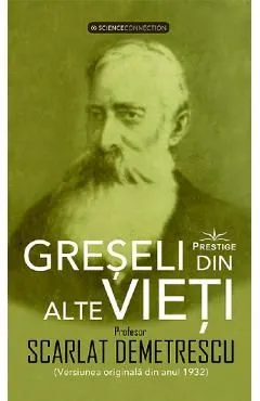 Greseli din alte vieti. Cercetari in domeniul Metapsihic si Spiritist de Scarlat Demetrescu