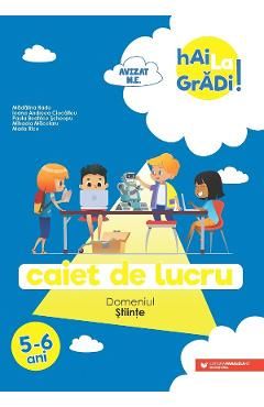 Hai la gradi! Stiinte 5-6 ani. Caiet de lucru