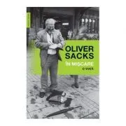 In miscare. O viata. Editia 2017 de Oliver Sacks
