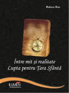 Intre mit si realitate. Lupta pentru Tara Sfanta de Raluca Rus