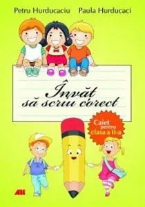 Invat sa scriu corect. Caiet pentru clasa a II-a de Paula Hurducaci