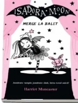 Isadora Moon merge la balet de Harriet Muncaster