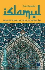 ISLAMUL. Principii. Ritualuri. Evolutie. Provocari