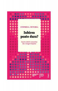 Iubirea poate dura? Soarta iubirii romantice de-a lungul timpului