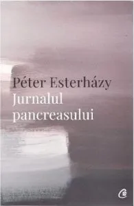Jurnalul pancreasului de Peter Esterhazy