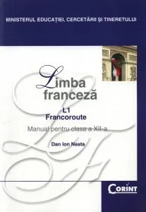 Limba franceza L1. Francoroute. Manual pentru clasa a XII-a de Dan Ion Nasta