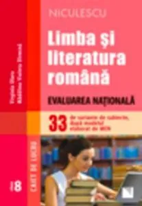 Limba si literatura romana. Evaluarea Nationala - clasa a VIII-a. 33 de variante de subiecte, dupa modelul elaborat de MEN. Caiet de lucru de Madalina-Violeta Dirmina