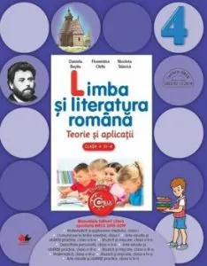 Limba si Literatura Romana. Teorie si aplicatii. Clasa a IV-a