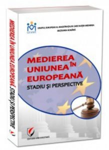 Medierea in Uniunea Europeana. Stadiu si perspective