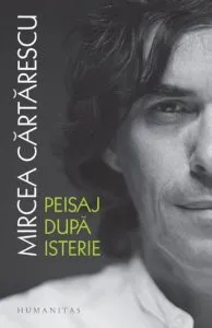 Peisaj dupa isterie de Mircea Cartarescu